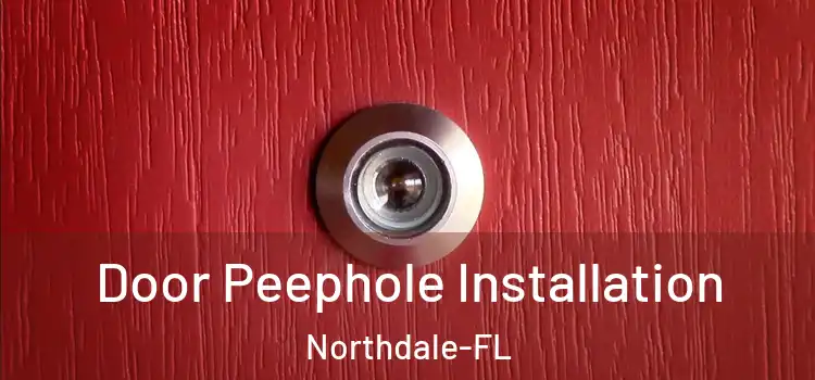  Door Peephole Installation Northdale-FL